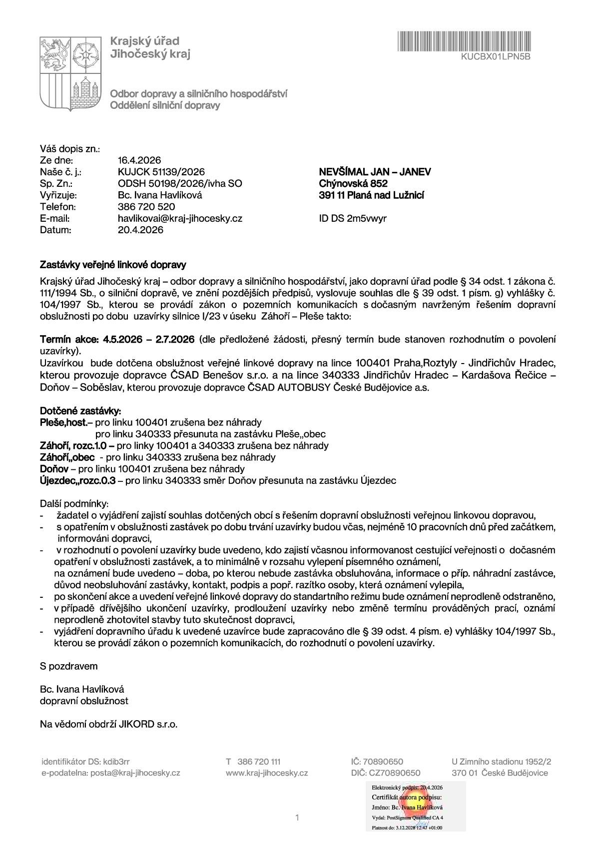Od zítra, tj. pondělí 4.5. do 2.7.2026 bude zcela uzavřena silnice I/23 v úseku Záhoří - Pleše.  Dotkne se to i autobusové dopravy. Linky autobusů do/z Prahy jsou zrušeny bez náhrady. Linka, která zajišťuje svoz dětí do školy zůstává. K případné změně času nepřišli žádné informace.  V příloze zasílám k nahlédnutí jediný dokument, kterým byla obec o autobusech informována. Současně upozorňuji, že se bohužel nedá projet ani silnice ze Zlukova do Drahova. U zrcadla ve Zlukově je silnice zavřená, tzn. bude nutné jet přes Veselí n.Luž. Pan Jaroslav Dolenský nabízí v případě potřeby spolujízdu do JH, kam bude jezdit každé ráno cca v 7 hod autem.