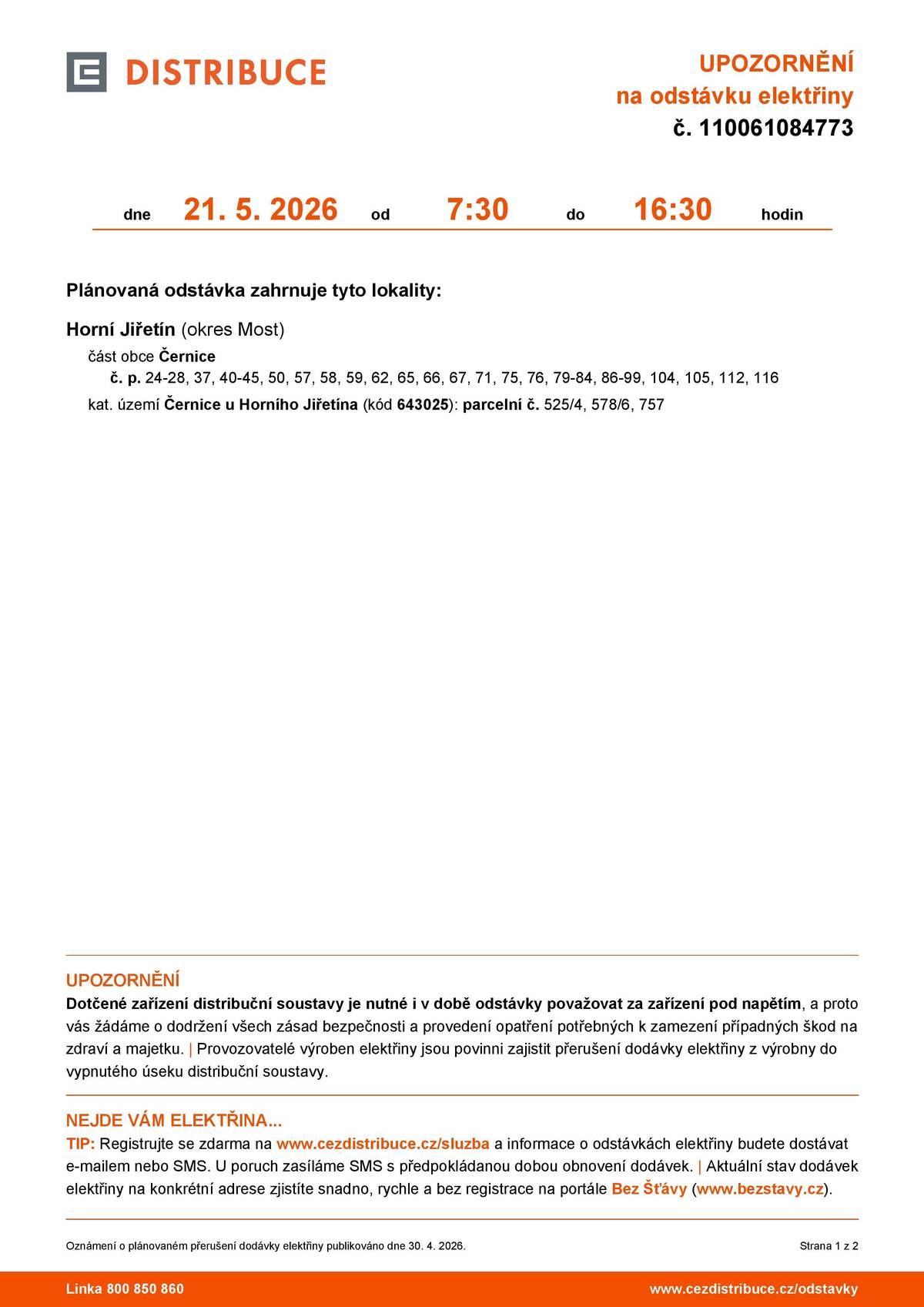 Oznámení o plánovaném přerušení dodávky elektrické energie č. 110061084773 // 21. 5. 2026, 07:30–16:30 / Černice: č. p.  24-28, 37, 40-45, 50, 57, 58, 59, 62, 65, 66, 67, 71, 75, 76, 79-84, 86-99, 104, 105, 112, 116 / kat. území Černice u Horního Jiřetína (kód 643025) / parcelní č. 525/4, 578/6, 757 //