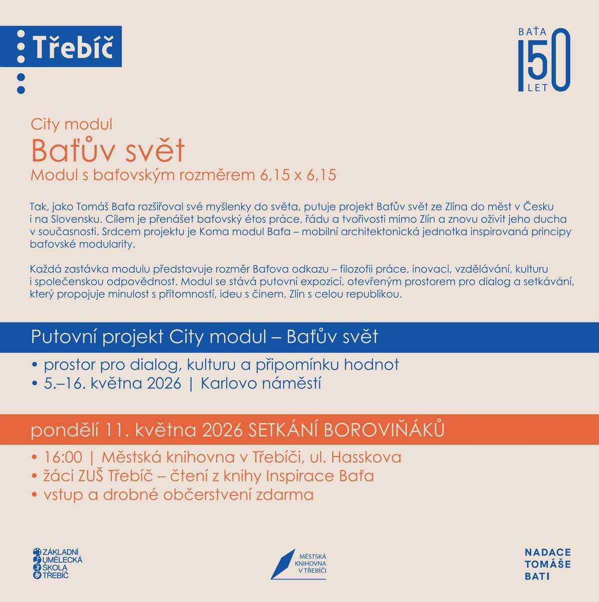 Od 5. do 16. května 2026 ožije Karlovo náměstí jedinečným projektem City modul – Baťův svět, který přináší inspiraci odkazem Tomáše Bati přímo mezi lidi. 👉 Přijďte zažít prostor pro dialog, kulturu a sdílení hodnot, které propojují minulost s přítomností. 📍Pondělí 11. května 2026 v 16:00, Městská knihovna v Třebíči  setkání Boroviňáků čtení z knihy Inspirace Baťa v podání žáků ZUŠ Třebíč vstup i drobné občerstvení zdarma  💡 Projekt přináší myšlenky práce, inovace, vzdělávání i společenské odpovědnosti – přijďte se inspirovat a být u toho. Těšíme se na vás! 🙌