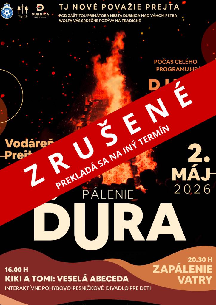 V záujme bezpečnosti je sobotné pálenie Ďura zrušené, organizátor, teda TJ Nové Považie Prejta, včas oznámi náhradný termín konania akcie.