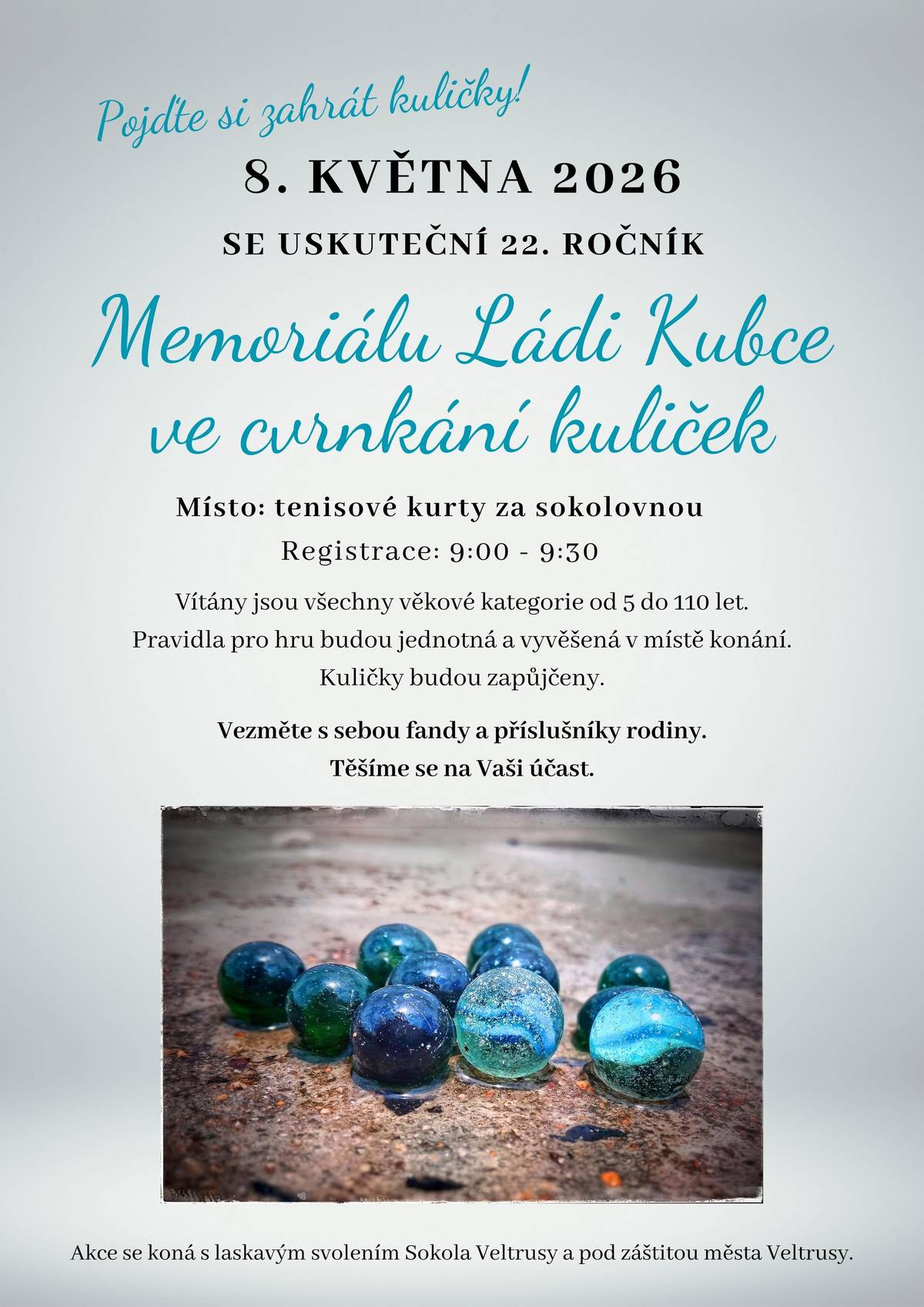 V pátek 8. května 2026 se na tenisových kurtech za sokolovnou uskuteční 22. ročník Memoriálu Ládi Kubce ve cvrnkání kuliček. Vítány jsou všechny věkové kategorie od 5 do 110 let. Registrace od 9 do 9:30.