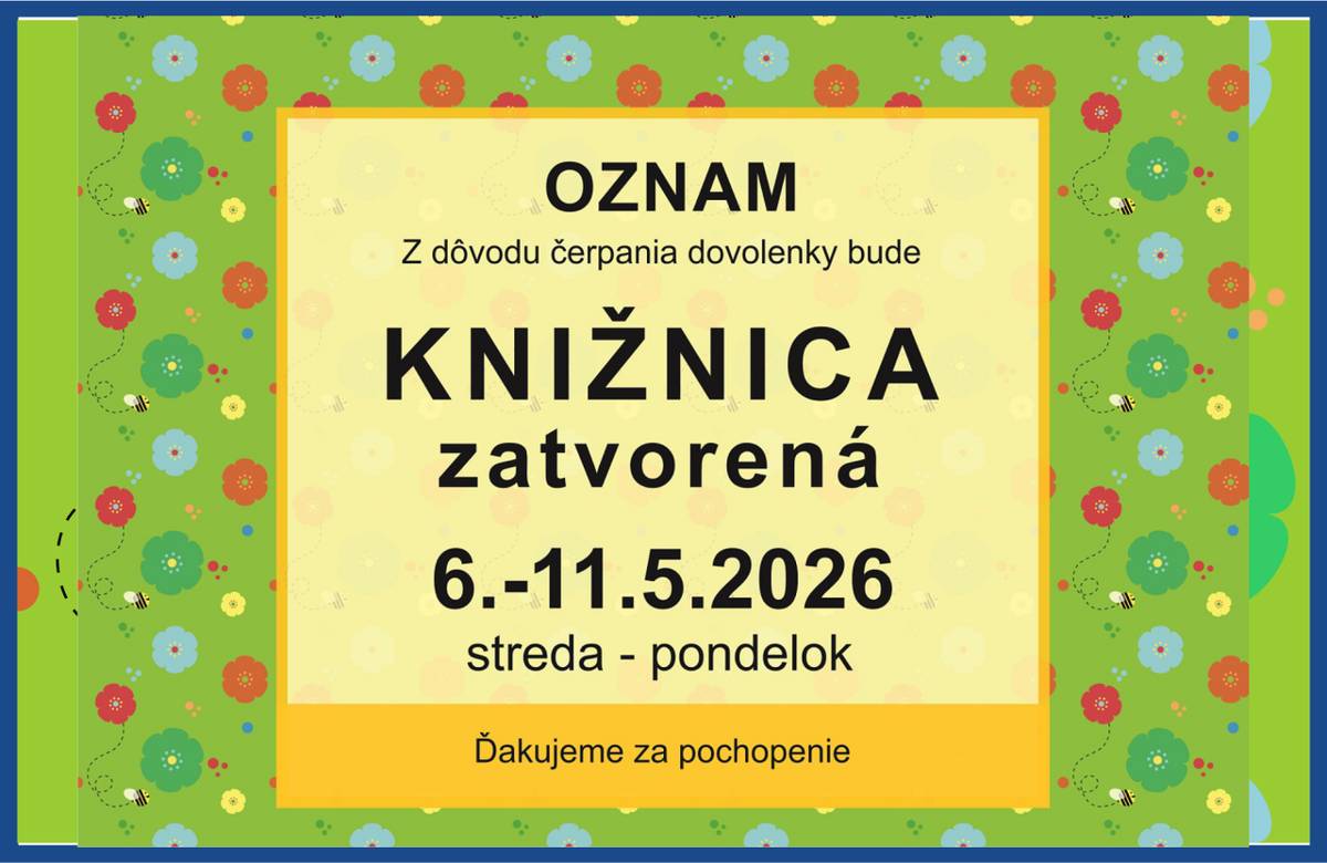 V dňoch 6. -11. mája bude zatvorená