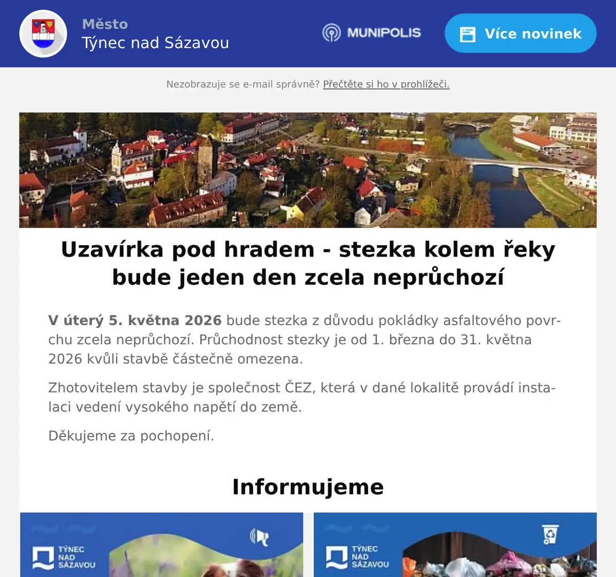 V úterý 5. května 2026 bude stezka z důvodu pokládky asfaltového povrchu zcela neprůchozí. Průchodnost stezky je od 1. března do 31. května 2026 kvůli stavbě částečně omezena. Zhotovitelem stavby je společnost ČEZ, která v dané lokalitě provádí instalaci vedení vysokého napětí do země. Děkujeme za pochopení.