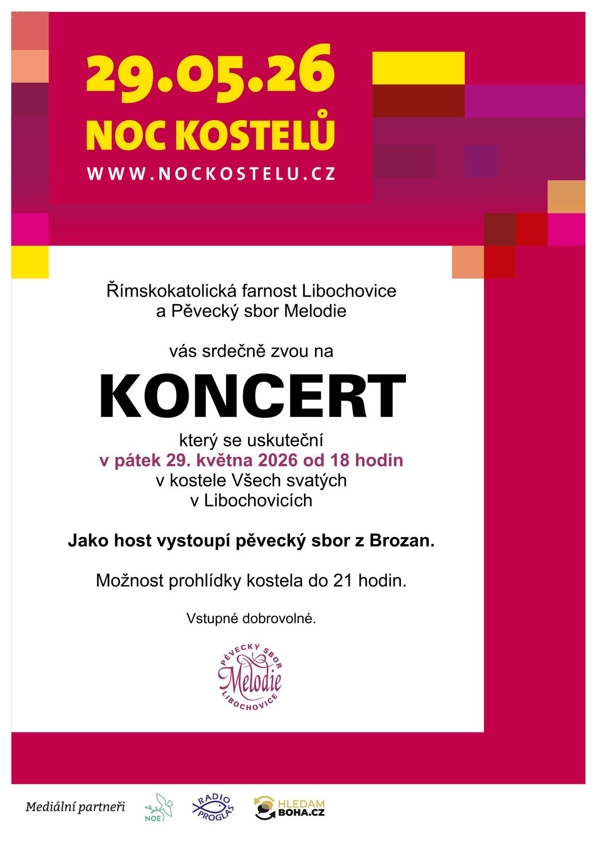 Římskokatolická farnost Libochovice a Pěvecký sbor Melodie vás srdečně zvou na koncert, který se uskuteční v pátek 29. května od 18:00 v kostele Všech svatých v Libochovicích v rámci celorepublikové akce Noc kostelů. Jako host zde vystoupí pěvecký sbor z Brozan a do 21:00 budete mít možnost prohlídky kostela. Vstupné na akci dobrovolné.