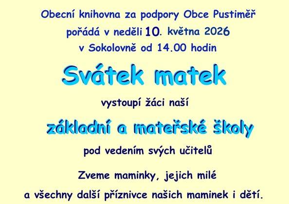 Obecní knihovna za podpory obce Pustiměř pořádá v neděli 10. května od 14.00 hodin v místní Sokolovně oslavu Svátku matek. V programu vystoupí žáci naší základní a mateřské školy pod vedením svých učitelů. Zveme maminky, jejich milé a všechny další příznivce našich maminek i dětí.