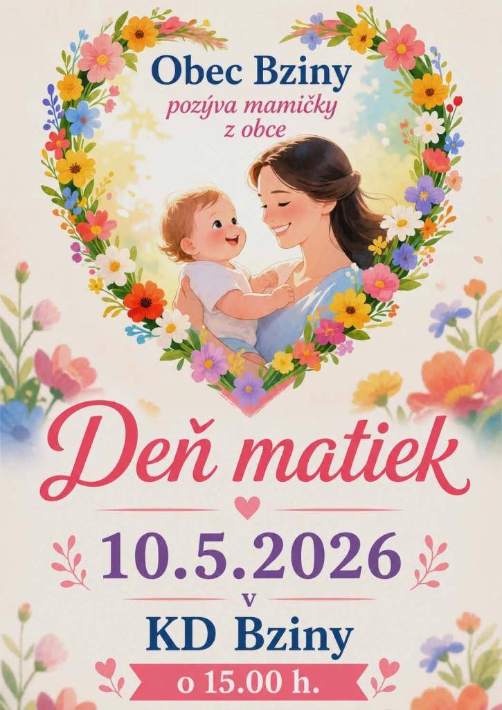Obec Bziny, srdečne pozýva mamičky z obce na posedenie pri príležitosti Dňa matiek, ktoré sa uskutoční 10.05.2026 o 15.00 v KD Bziny. Tešíme sa na Vás!