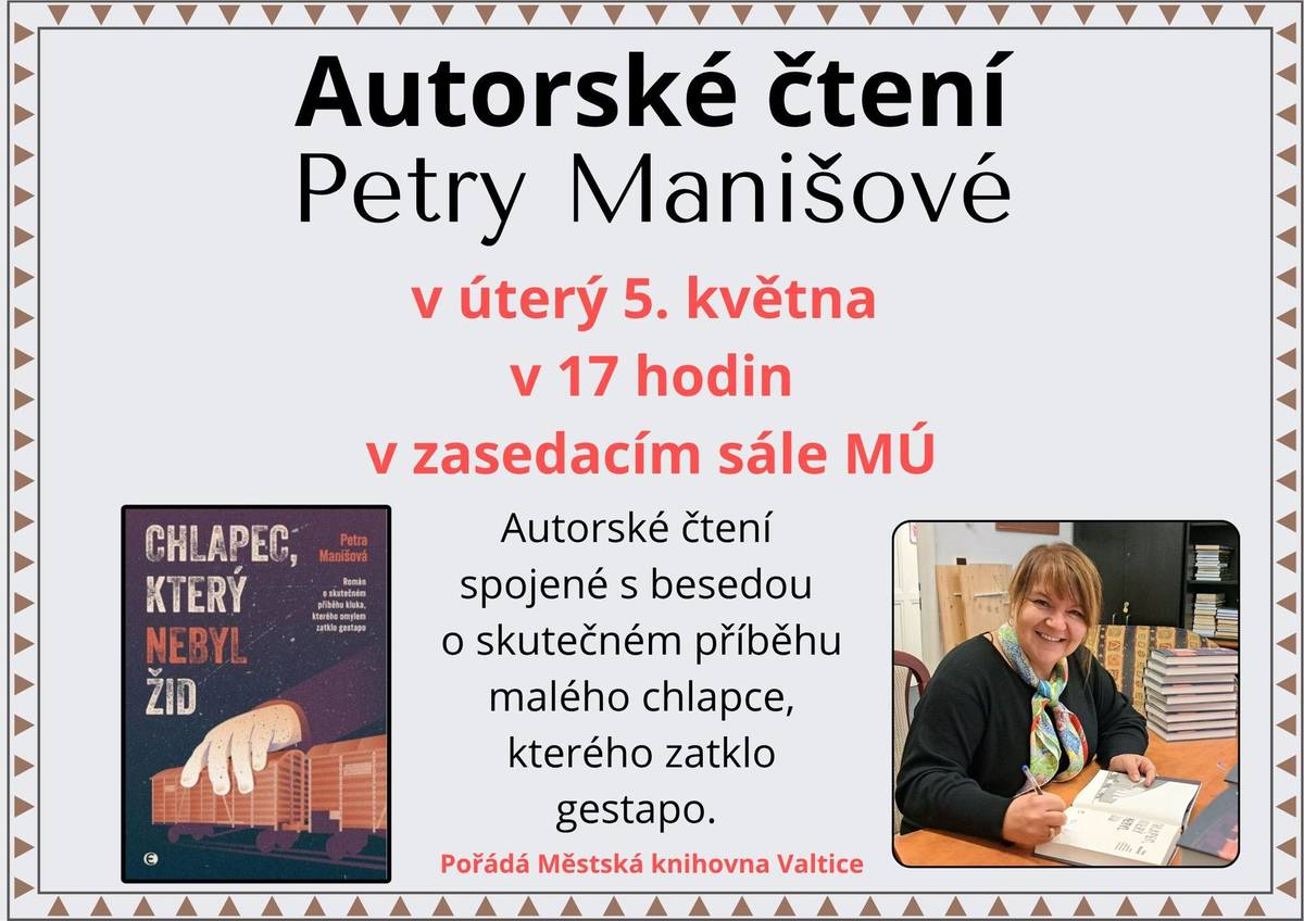 Městská knihovna zve na autorské čtení Petry Manišové:" Chlapec, ktery nebyl Žid" v útery 5.5.2026 v 17:00 v zasedacím sále Městského úřadu Valtice. Vstup zdarma.