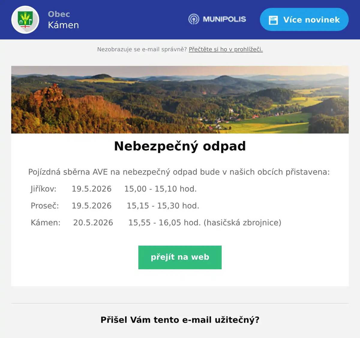 Pojízdná sběrna AVE na nebezpečný odpad bude v našich obcích přistavena: Jiříkov:      19.5.2026     15,00 - 15,10 hod. Proseč:     19.5.2026      15,15 - 15,30 hod. Kámen:     20.5.2026      15,55 - 16,05 hod. (hasičská zbrojnice)