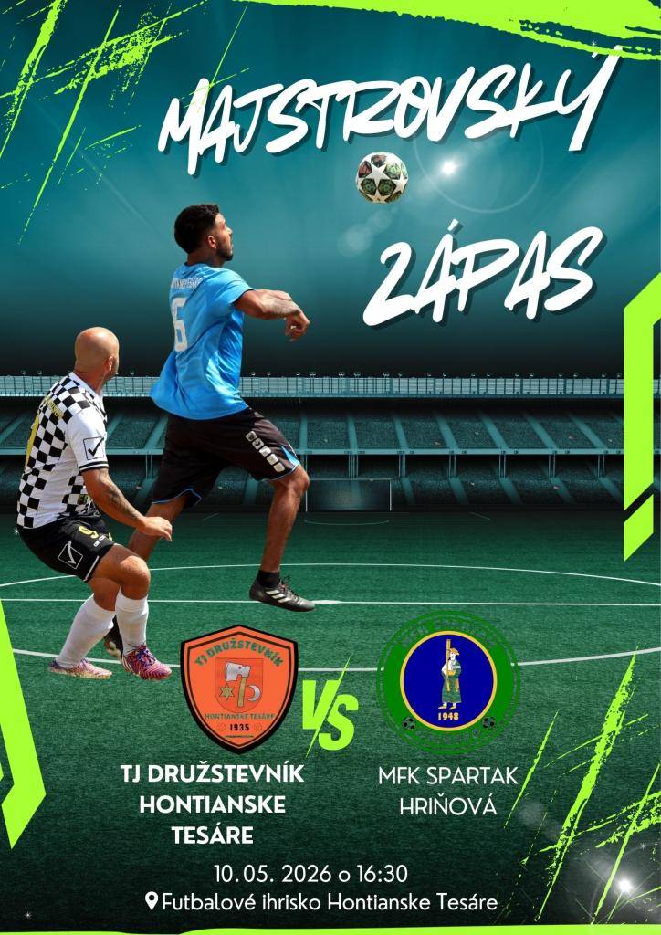Tretí majstrovský zápas v tomto roku na domácom trávniku je tu a sľubuje poriadnu futbalovú bitku!    Proti sebe nastúpia:    TJ Družstevník Hontianske Tesáre VS MFK Spartak Hriňová    Kedy: nedeľa 10. 05. 2026    Čas: 16:30    Miesto: futbalové ihrisko Hontianske Tesáre