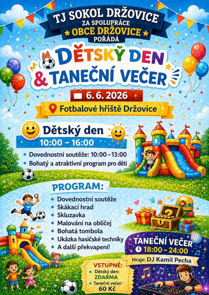 TJ Sokol Držovice zve v sobotu 6.6.2026 od 10,00 hod na Dětský den a v 18,00 hod na Taneční zábavu. Děti se mouhou těšit na bohatý a atraktivní program pro děti a dospělý se mohou těšit na taneční večer s DJ Kamilem Pechou. Všichni jsou srdečně zváni.
