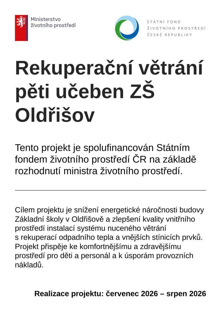 Cílem projektu je snížení energetické náročnosti budovy Základní školy v Oldřišově a zlepšení kvality vnitřního prostředí instalací systému nuceného větrání s rekuperací odpadního tepla a vnějších stínicích prvků.