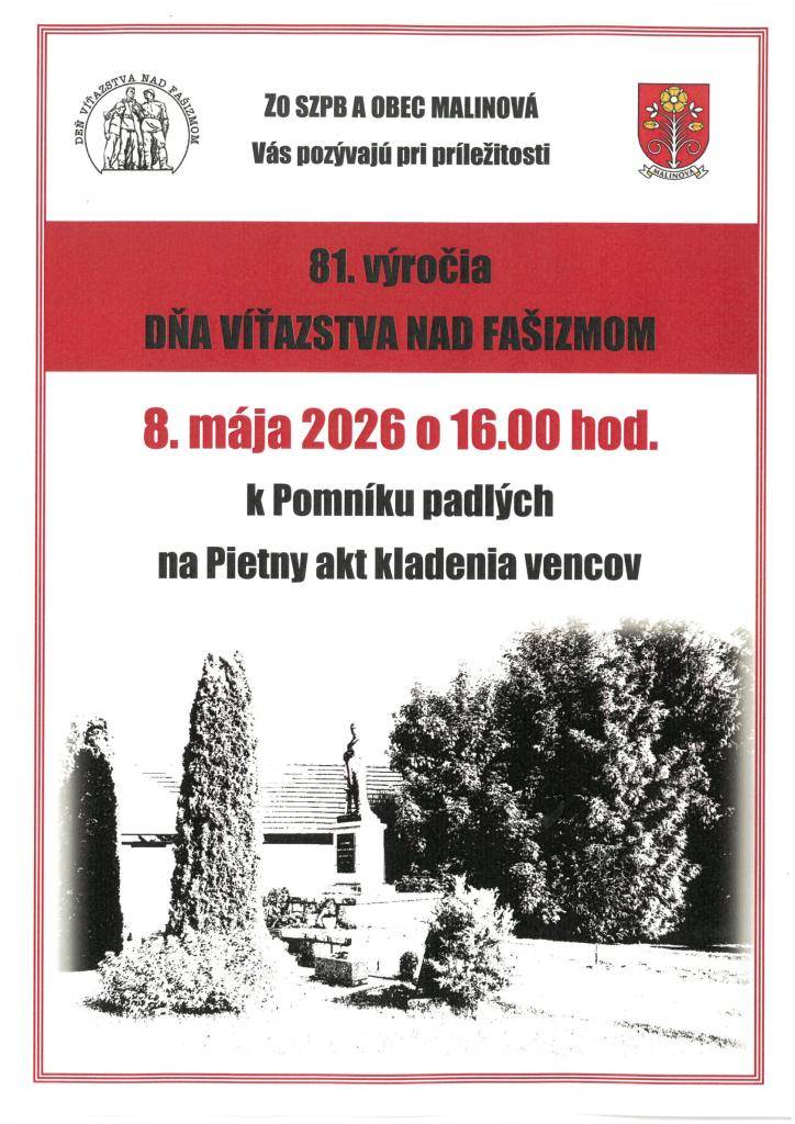 ZO SZPB a obec Malinová Vás pozývajú pri príležitosti 81. výročia Dňa víťazstva nad fašizmom 8. mája, to je v piatok, o 16.00 hod. k Pomníku padlých na Pietny akt kladenia vencov.