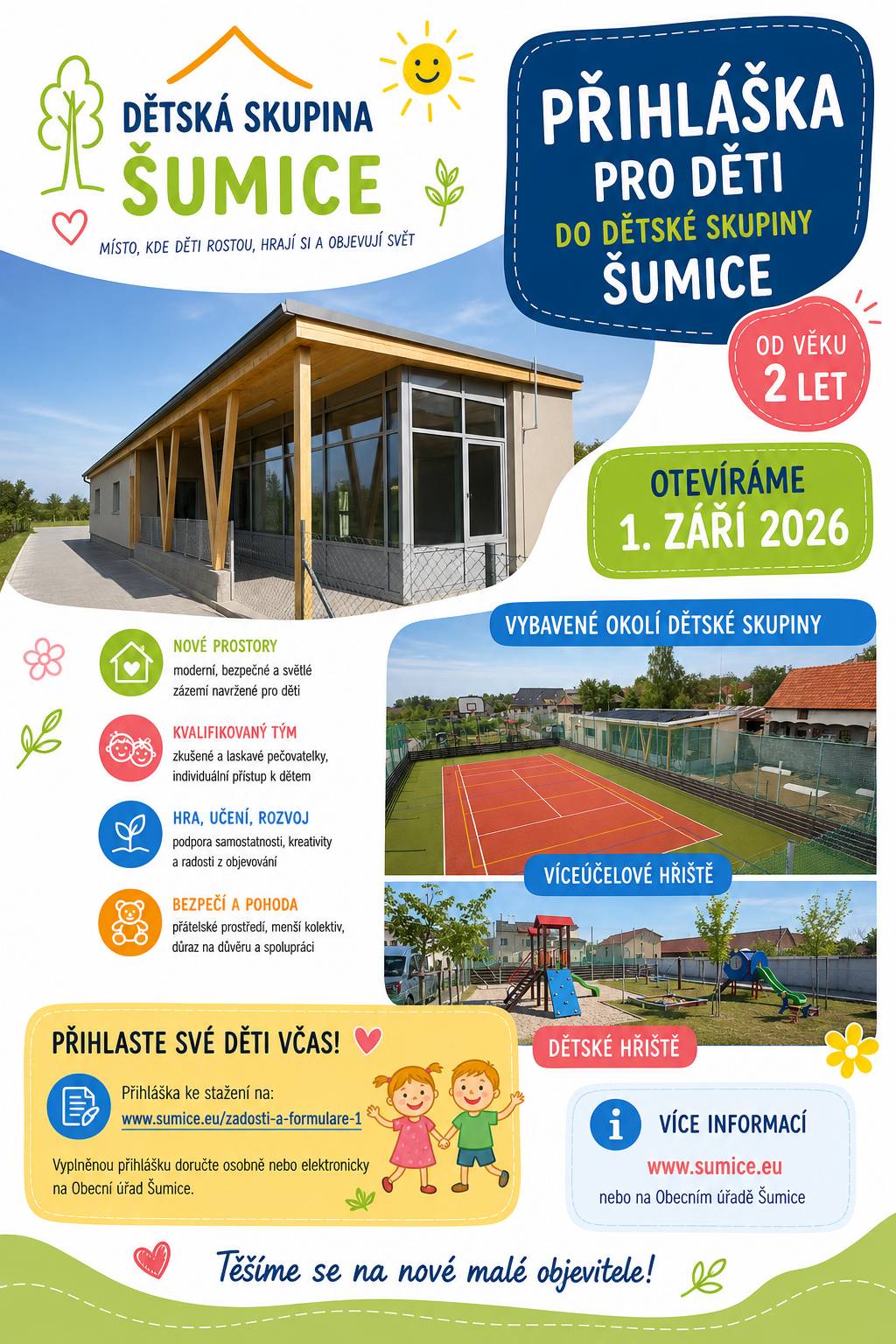 Hledáte pro své dítě bezpečné, moderní a přátelské prostředí? Přijímáme nové malé objevitele do Dětské skupiny Šumice 💚 📅 Otevíráme: 1. září 2026 👶 Pro děti od 2 let Co nabízíme? 🏡 Nové, světlé a bezpečné prostory 👩🏫 Kvalifikovaný a laskavý tým 🎨 Hru, učení i rozvoj přirozenou formou 🤝 Individuální přístup a pohodovou atmosféru 🌳 K dispozici je také krásné venkovní zázemí: ⚽ víceúčelové hřiště 🛝 dětské hřiště 📩 Neváhejte a přihlaste své děti včas! Přihlášku najdete zde: 👉 www.sumice.eu/zadosti-a-formulare-1 ℹ️ Více informací na: 👉 www.sumice.eu nebo na Obecním úřadě Šumice 💛 Těšíme se na nové malé objevitele!