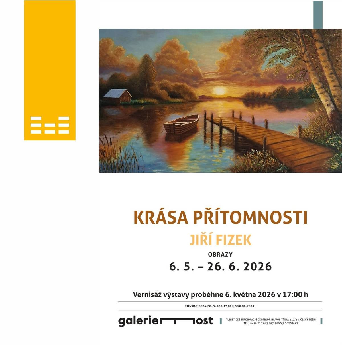 Srdečně Vás zveme na vernisáž výstavy, která se uskuteční dnes 6. května 2026 v 17:00 hodin v Turistickém informačním centru – Galerii Most.   Obrazy regionálního malíře Jiřího Fizka vznikaly postupně během posledního roku jako hledání rovnováhy mezi pohybem a klidem, mezi vnějším světem a osobním prožitkem. Návštěvníci budou mít jedinečnou možnost zhlédnout dosud nepublikovanou tvorbu autora.   Výstava potrvá do 26. června 2026. Vstup na akci je zdarma.