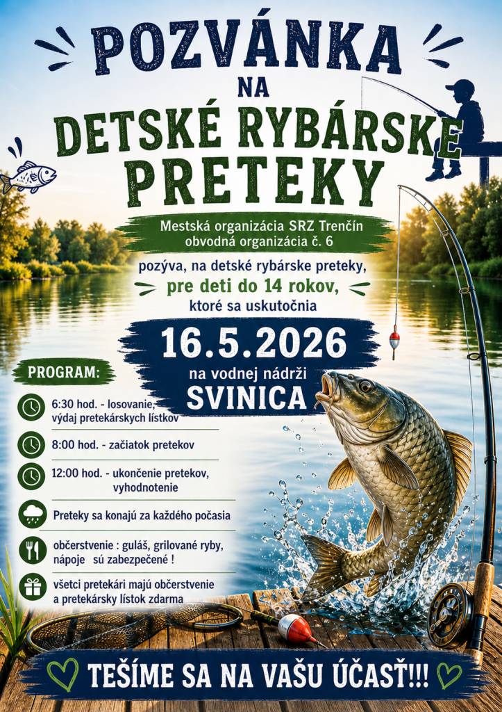 Mestská organizácia SRZ Trenčín obvodná organizácia č. 6 pozýva mladých rybárov do 14 rokov na detské rybárske preteky, ktoré sa uskutočnia 16. mája 2026 na vodnej nádrži Svinica. Preteky začínajú o 8:00 hod.