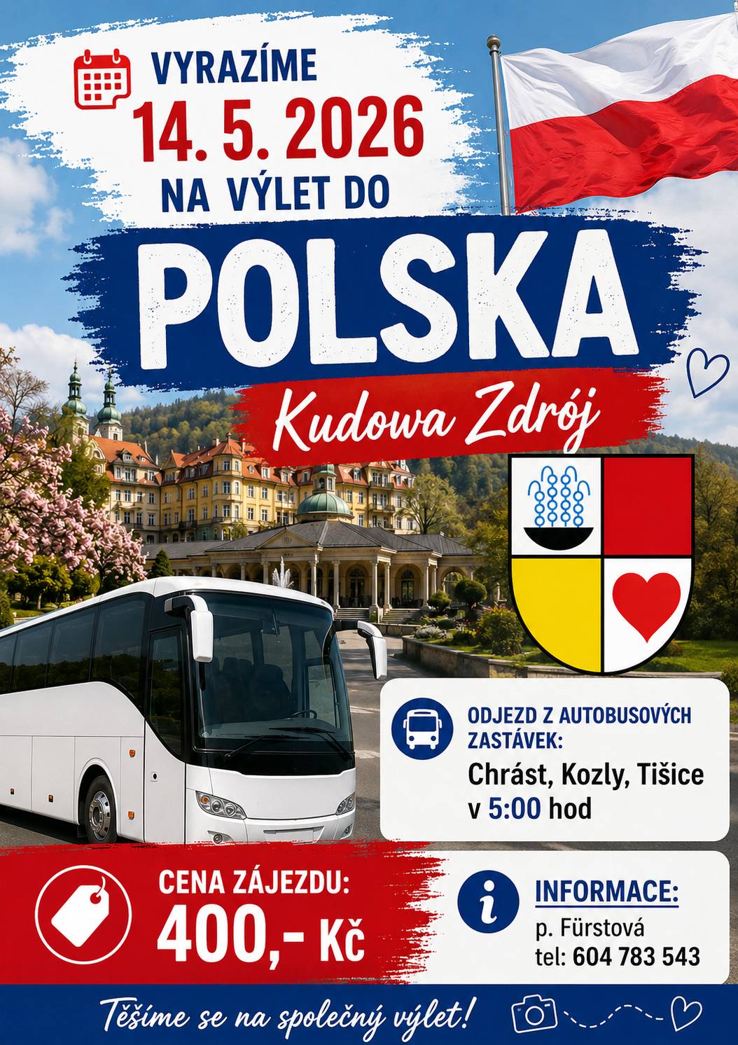Drazí sousedé, ve čtvrtek 14. května vyráží zájezd do polské Kudowy Zdrój 🇵🇱 Čeká Vás oblíbený výlet za nákupy, dobrotami, trhy i příjemnou atmosférou 😊🛍️🧀🥨 🚌 Odjezd v 5:00 z autobusových zastávek Chrást, Kozly a Tišice 💰 Cena zájezdu: 400,- Kč ☎️ Informace: p. Fürstová 604 783 543 Přejeme všem účastníkům krásný výlet a pohodové nákupy 🇵🇱😊