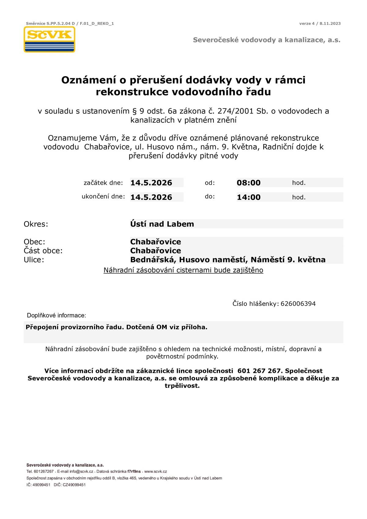 Oznamujeme Vám, že z důvodu dříve oznámené plánované rekonstrukce vodovodu Chabařovice, ul. Husovo nám., Nám. 9. května, Radniční dojde k přerušení dodávky pitné vody dne 14. 5. 2026 od 8:00 do 14:00 hodin.