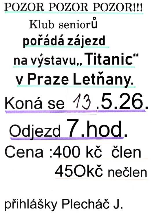 Klub seniorů Mostek, pořádá 13. 5. 2026 zájezd na výstavu TITANIC v Praze Letňany. Odjezd v 7.00 hod.  Cena: 400,-Kč člen klubu a 450,-Kč ostatní.  Přihlášky u p. Plecháče
