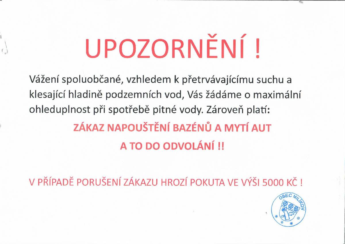 Vážení spoluobčané, vzhledem k přetrvávajícímu suchu a klesající hladině podzemních vod, Vás žádáme o maximální ohleduplnost při spotřebě pitné vody. Zároveň platí: ZÁKAZ NAPOUŠTĚNÍ BAZÉNŮ A MYTÍ AUT A TO DO ODVOLÁNÍ !! V PŘÍPADĚ PORUŠENÍ ZÁKAZU HROZÍ POKUTA VE VÝŠI 5000 KČ !
