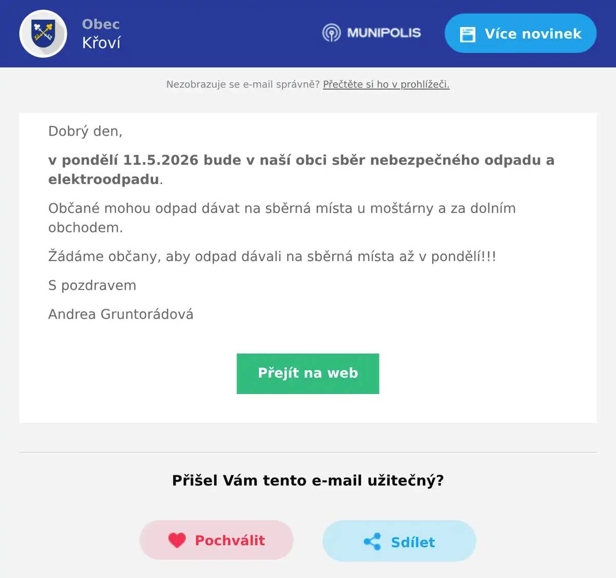 Dobrý den, v pondělí 11.5.2026 bude v naší obci sběr nebezpečného odpadu a elektroodpadu. Občané mohou odpad dávat na sběrná místa u moštárny a za dolním obchodem. Žádáme občany, aby odpad dávali na sběrná místa až v pondělí!!! S pozdravem Andrea Gruntorádová