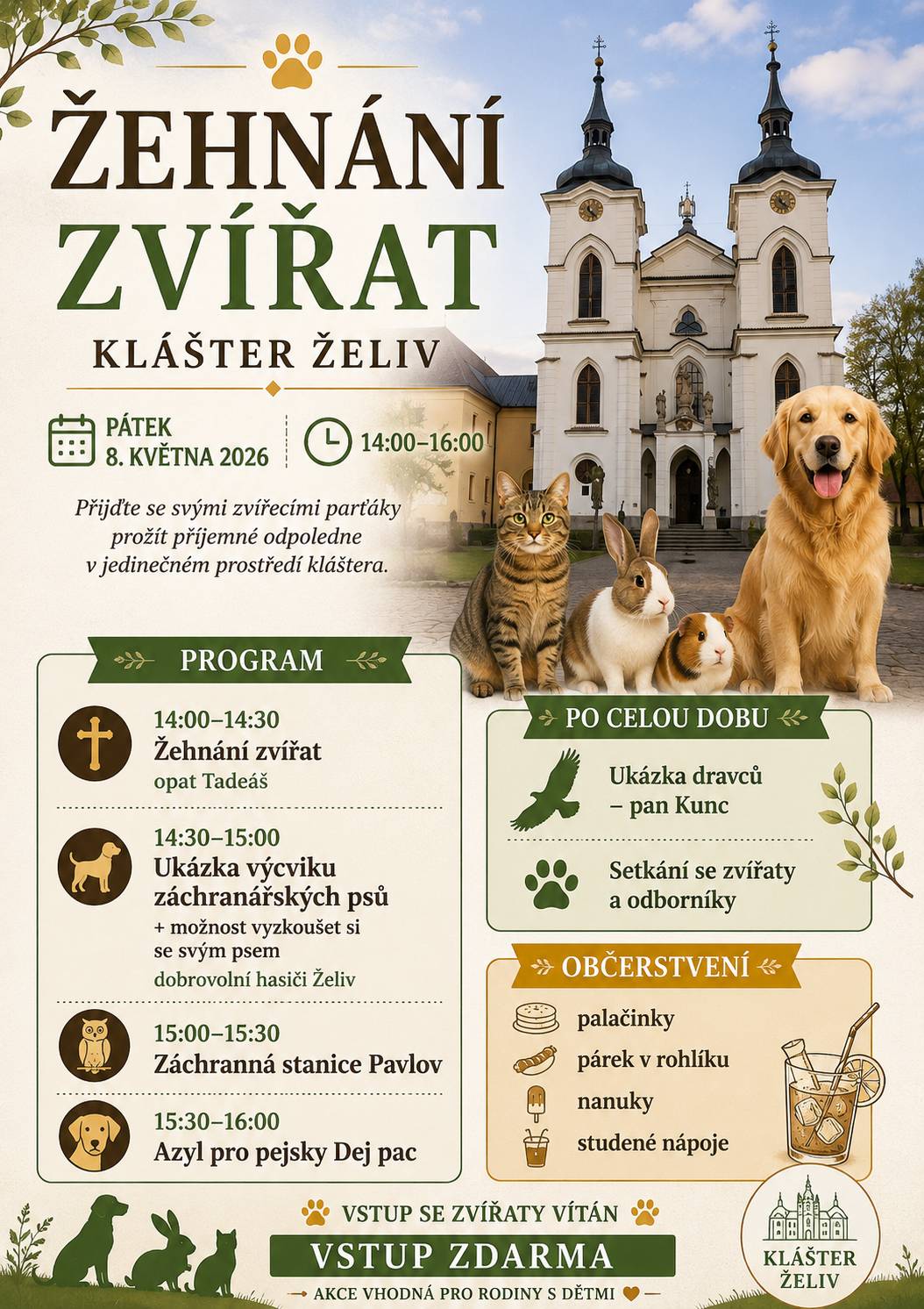 Zveme vás v pátek 8. května 2026 od 14:00 hod do želivského kláštera na oblíbenou akci ŽEHNÁNÍ ZVÍŘAT.  Program: *Samotné žehnání zvířat *Ukázky výcviku – ZÁCHRANÁŘŠTÍ PSI dobrovolných hasičů Želiv *Záchranná stanice Pavlov *Rodinný azyl pro opuštěné psy Dej pac *Setkání s dravci - ukázky předvede pan Kunc *Možnost vyzkoušet psí překážky a aktivity     V klášterním stánku bude připraveno občerstvení z naší restaurace. Vstup je zdarma.  Vezměte s sebou i své zvířecí parťáky! Těšíme se na viděnou!