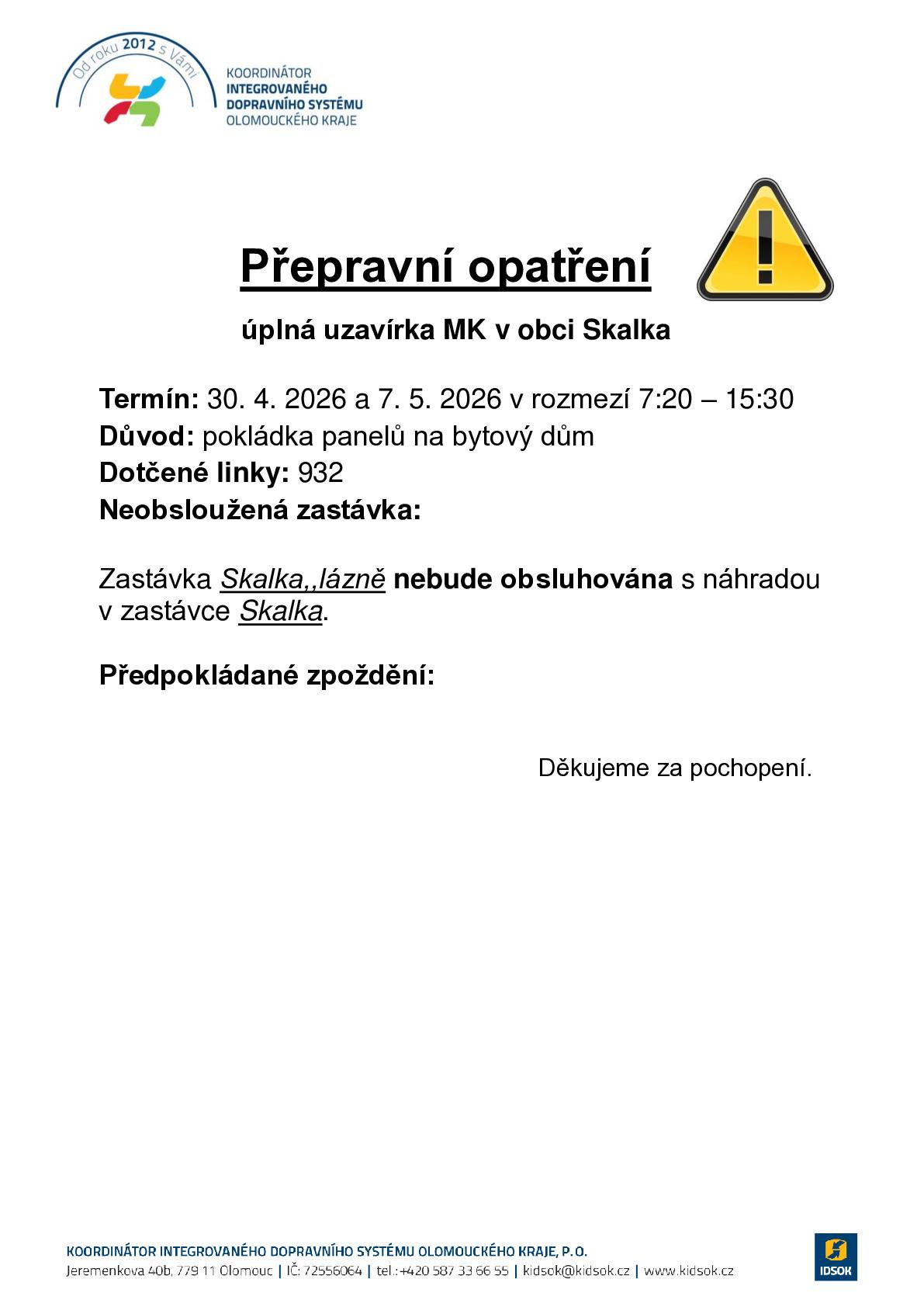7. 5. 2026 nebude v době od 7:20 hod do 15:30 hod obsluhována zastávka Skalka, lázně z důvodu prací na bytovém domě. Autobus bude zastavovat pouze na zastávce Skalka.
