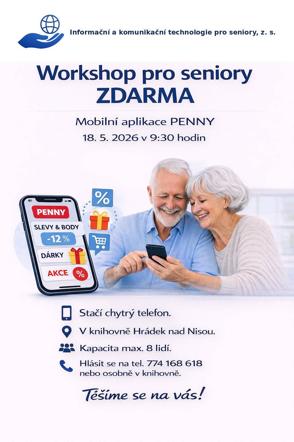 Chcete se naučit práci s nákupní aplikací Penny? Pak se přihlaste na workshop, který ZDARMA pořádá spolek Informační a komunikační technologie pro seniory z. s. Kapacita je omezená, je nutné se přihlásit osobně v městské knihovně nebo na tel. čísle: 774 168 619.