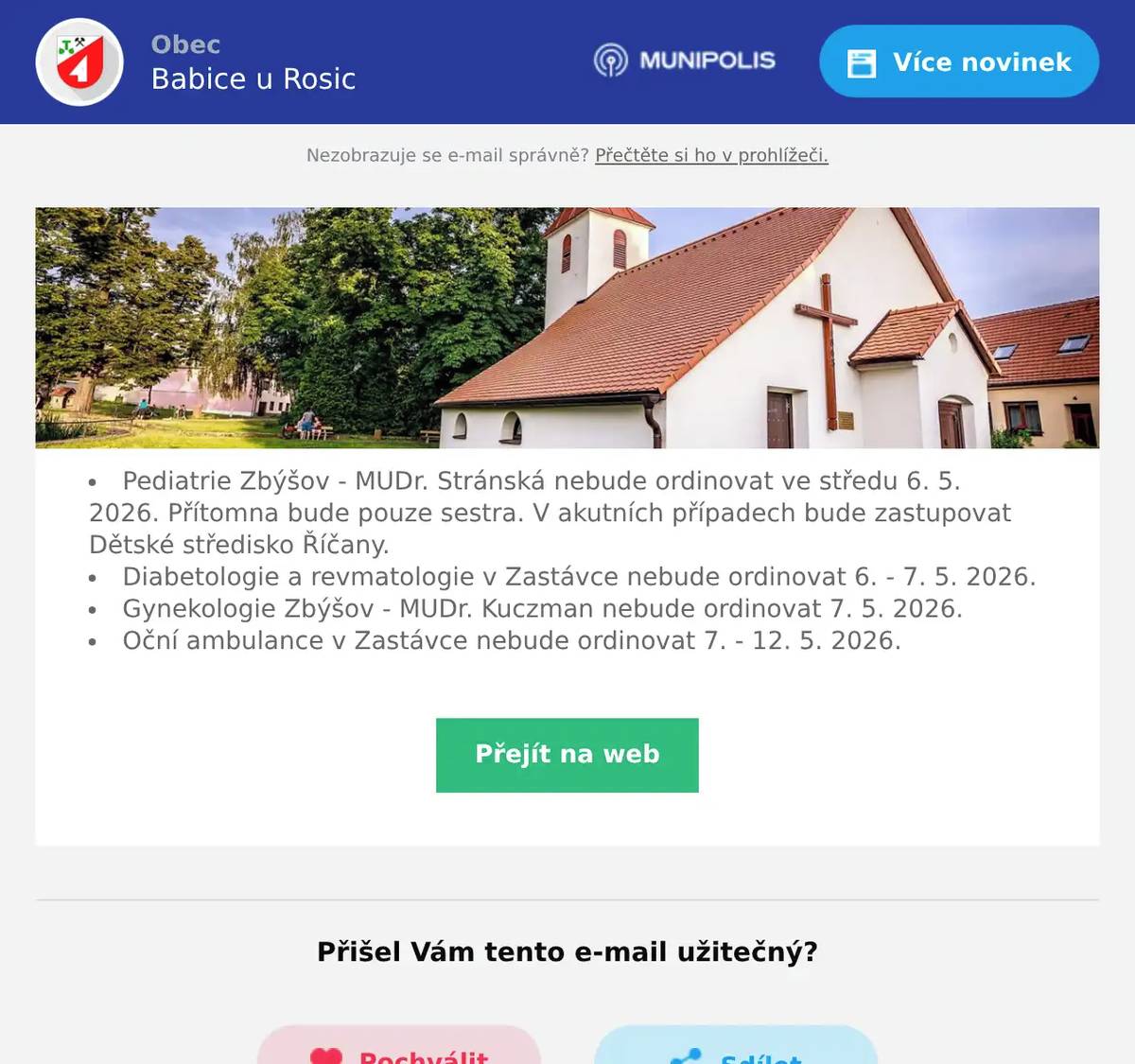Pediatrie Zbýšov - MUDr. Stránská nebude ordinovat ve středu 6. 5. 2026. Přítomna bude pouze sestra. V akutních případech bude zastupovat Dětské středisko Říčany. Diabetologie a revmatologie v Zastávce nebude ordinovat 6. - 7. 5. 2026. Gynekologie Zbýšov - MUDr. Kuczman nebude ordinovat 7. 5. 2026. Oční ambulance v Zastávce nebude ordinovat 7. - 12. 5. 2026.