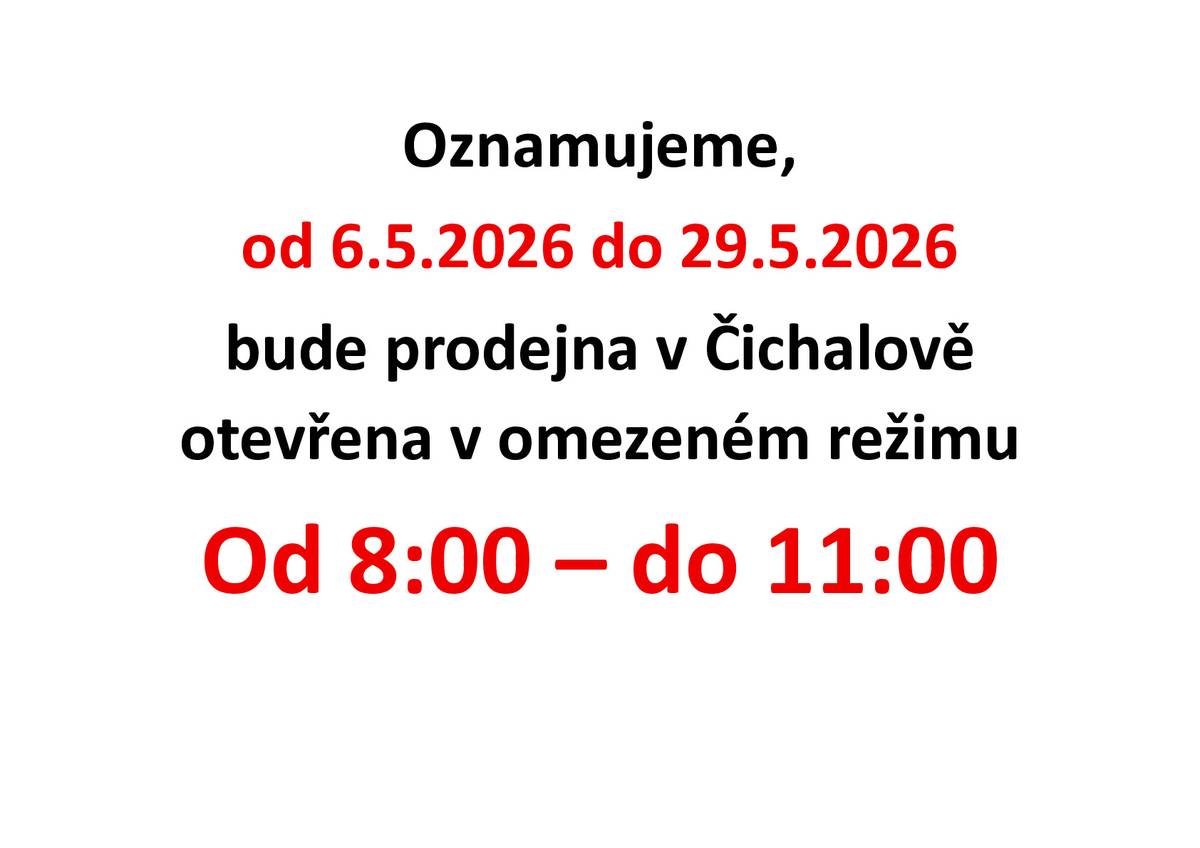 Od 6.5.2026 do 29.5.2026 bude prodejna otevřena od 8:00 do 11:00