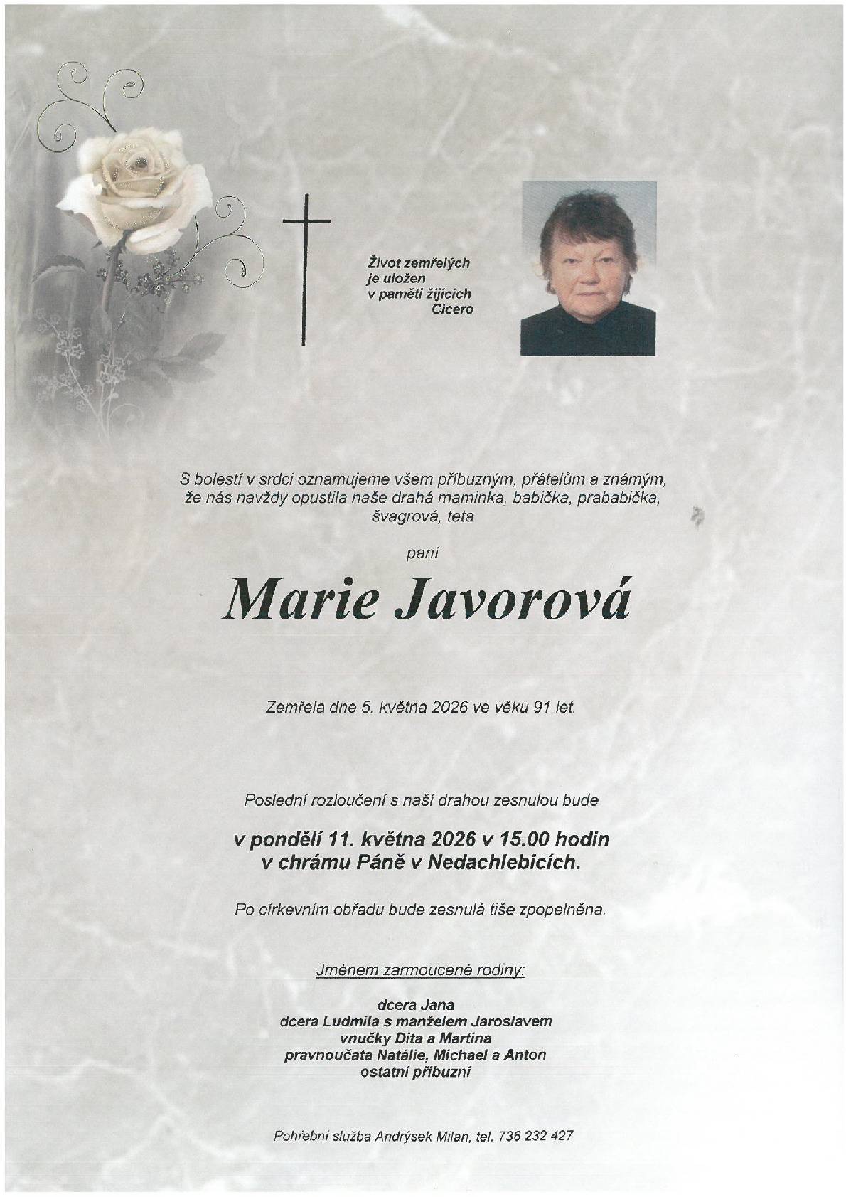 Zarmoucené rodiny Adámková a Kalousková oznamují, že poslední rozloučení s paní Marií Javorovou se uskuteční v pondělí 11.5.2026 v 15:00 hodin v chrámu páně v Nedachlebicích.