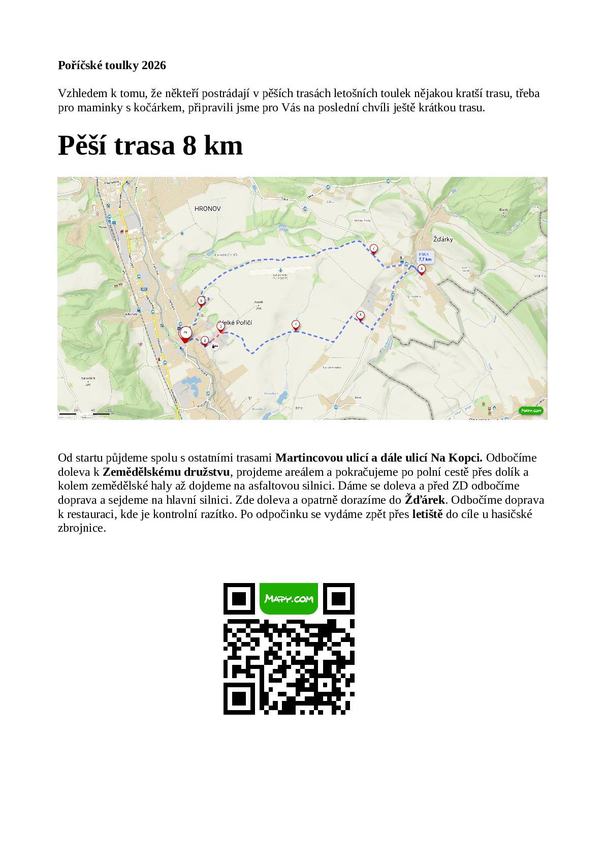 Tradiční Toulky jsou už tento pátek 8. 5. a tentokrát s jednou novinkou! Na vaše přání jsme připravili speciální 8km trasu, která je ideální pro kočárky a rodiče s malými dětmi. Projděte se přes Žďárky, zastavte se v restauraci pro razítko a užijte si cestu kolem letiště až do cíle u hasičárny. V cíli je pro vás připraveno občerstvení a od 14:00 hodin hudevní vystoupení kapely KoALA party band. Přijďte si užít krásný den.