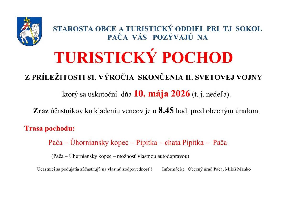 Starosta obce a turistický oddiel pri TJ Sokol Pača vás pozývajú na turistický pochod, ktorý sa uskutoční 10. mája 2026. Zraz účastníkov je o 8:45 pred obecným úradom, trasa vedie cez Úhorniansky kopec a chatu Pipitka.