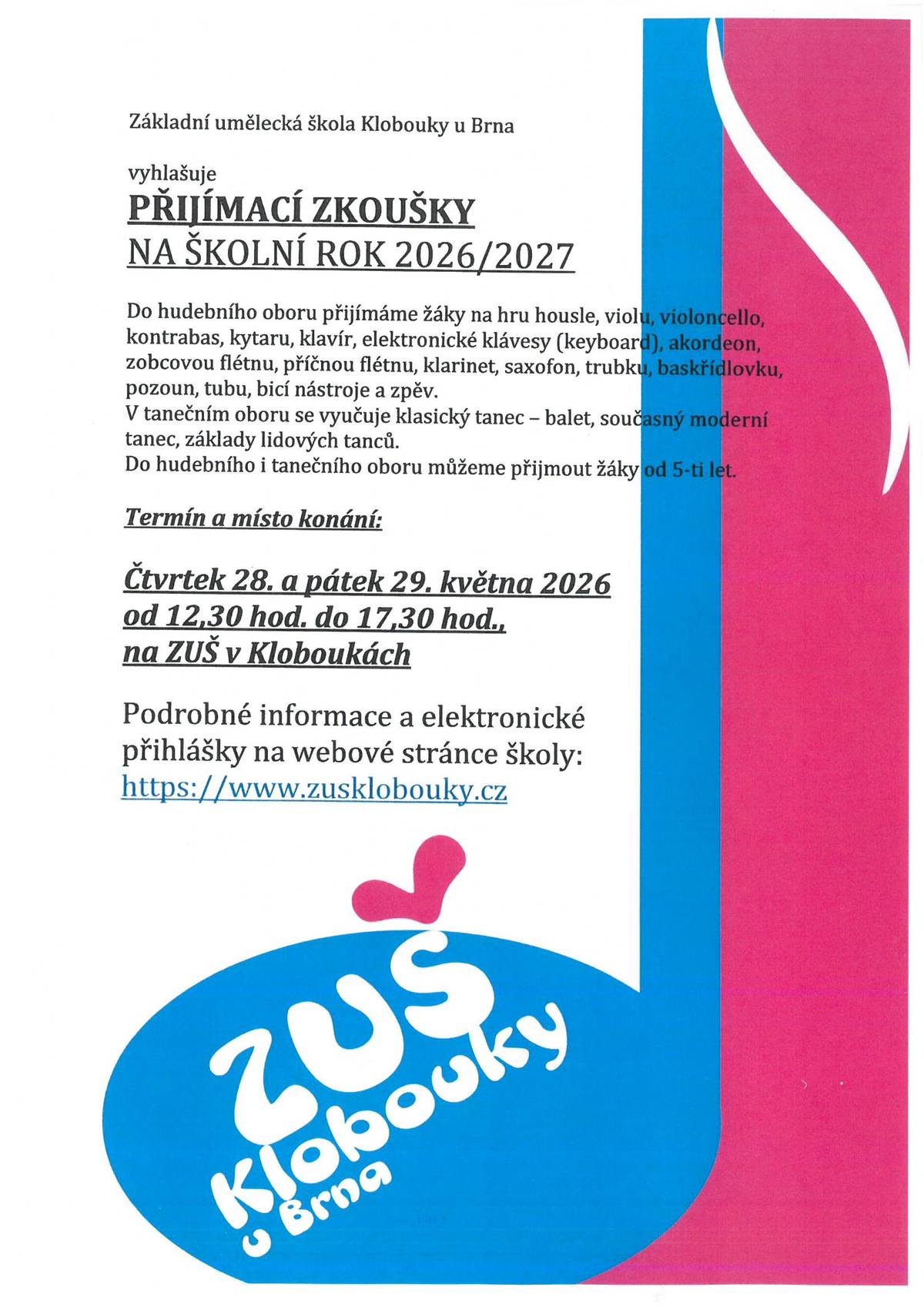 Přijímací zkoušky na školní rok 2026/2027. Termín a místo konání: 28.5. a 29.5.2026 od 12:30 do 17:30 v ZUŠ Klobouky u Brna. Více informací na letáku.
