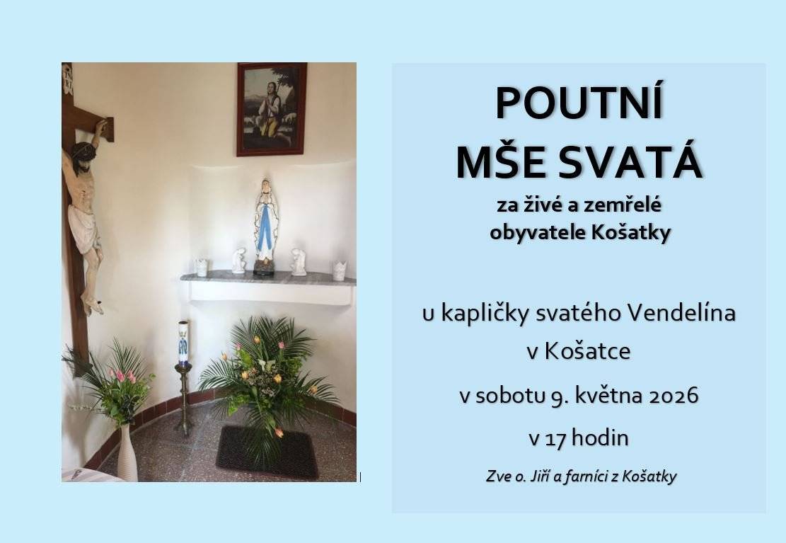 Otec Jiří a farníci z Košatky zvou na POUTNÍ MŠI SVATOU za živé a zemřelé obyvatele Košatky, u kapličky svatého Vendelína v Košatce, v sobotu 9. května 2026 od 17 hodin.