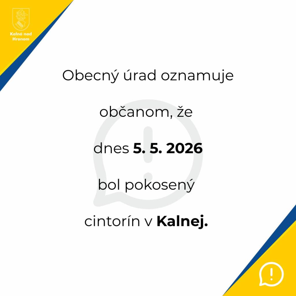 Obecný úrad oznamuje občanom, že dnes 5. 5. 2026 bol pokosený cintorín v Kalnej.