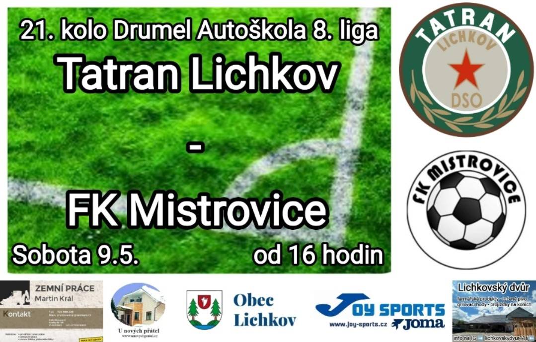 Tatran odstartuje v sobotu anglický týden domácím utkáním s týmem Mistrovic. Mužstvo které má překvapivě na jaře výsledkové výpadky a tabulkou padá dolů. Na druhou stranu lichkovští si po nepovedeném vystoupení z minulého kola jistě chtějí spravit chuť a v domácím prostředí naplno bodovat. Tímto zveme všechny naše příznivce a fanoušky na sobotní střetnutí.