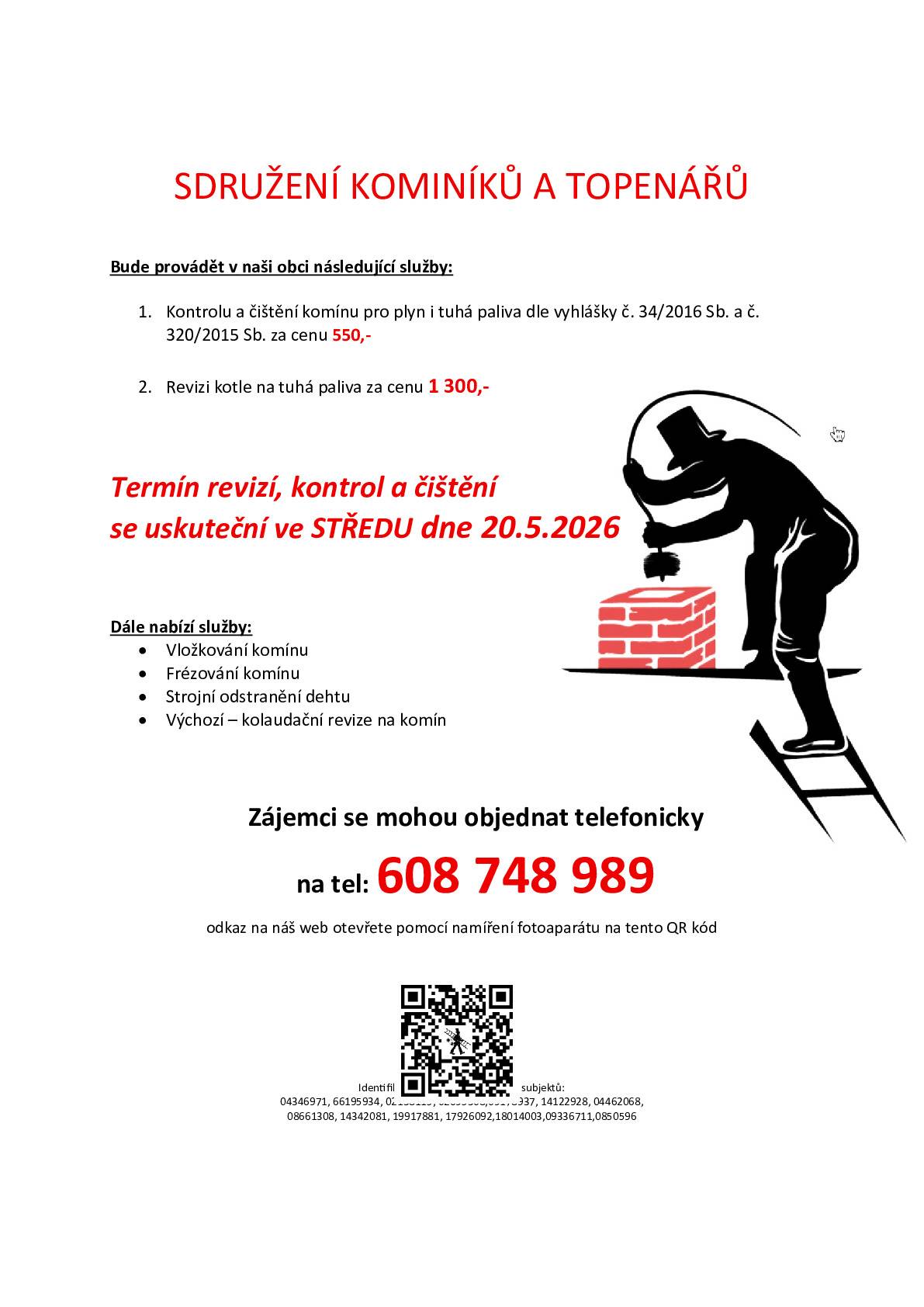 Vážení občané, kominictví a topen. servis nabízí dne 20. 5. čištění a revizi komínů a kotlů. Objednávejte na tel. 608 748 989. Cena: 550 Kč/komín, 1300 Kč/t.kotel.