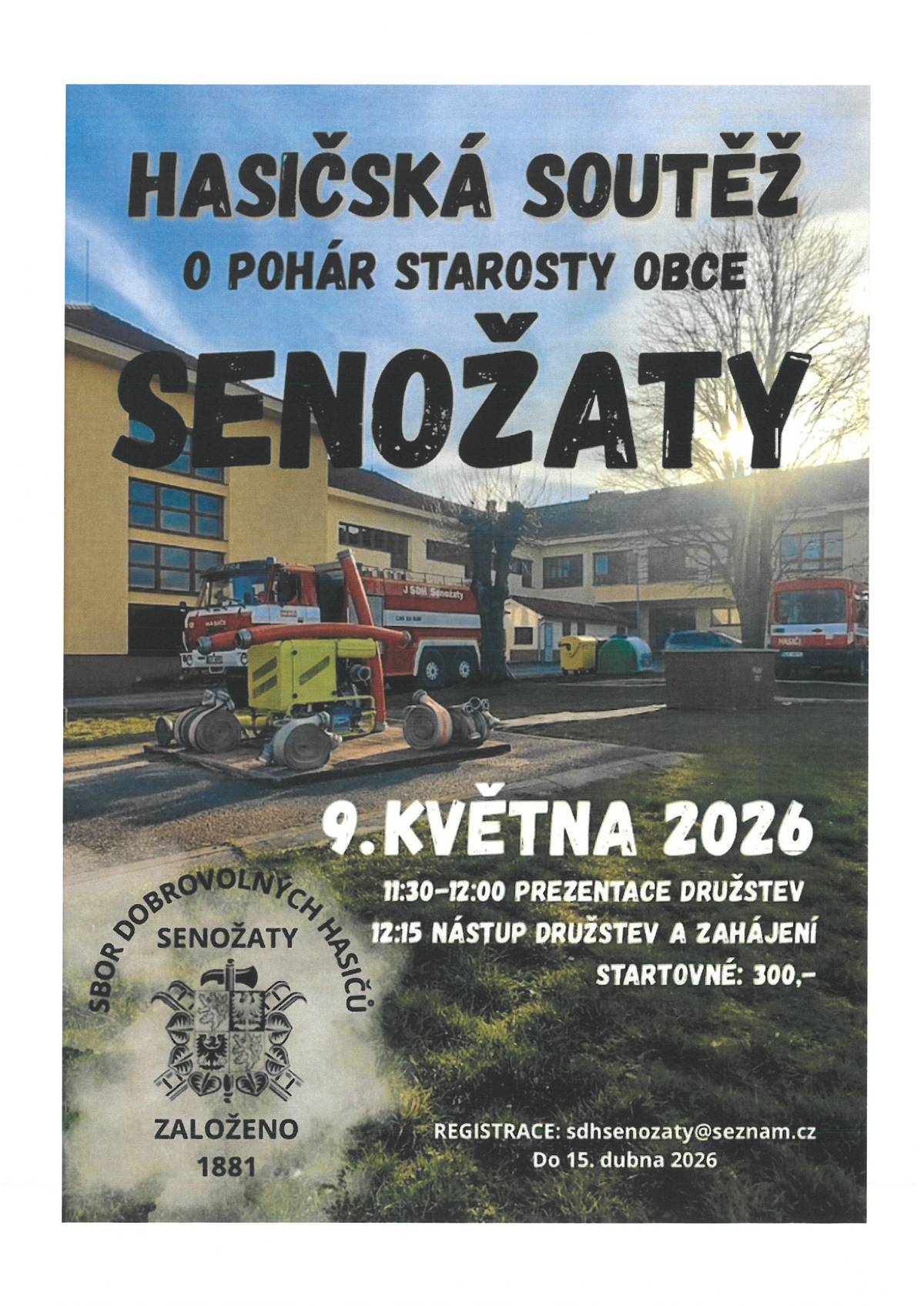 Hasičská soutěž "O pohár starosty obce Senožaty"Začátek akce dne 9.5.2026 od 11:30-12:00 prezentace družstev,12:15 nástup družstev a zahájení.Startovné 300,-Kč