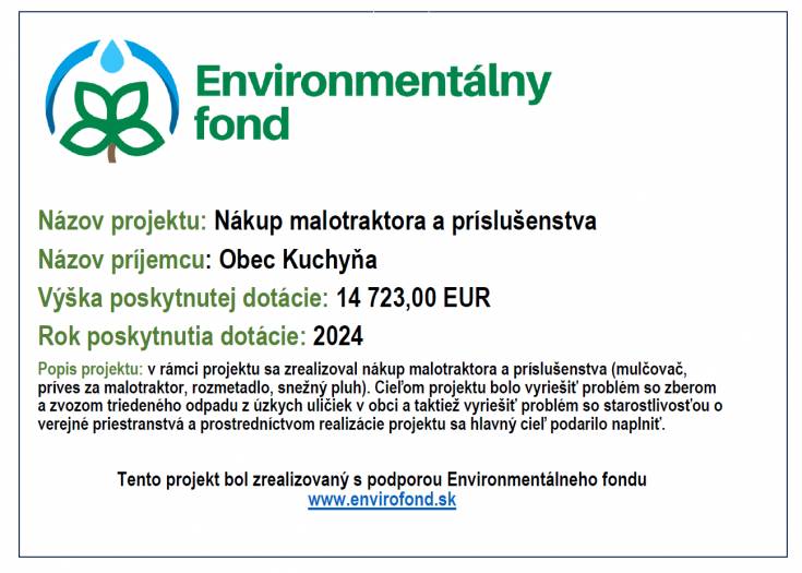 Obci Kuchyňa bola schválená finančná podpora z Environmentálneho fondu formou dotácie na projekt:  Nákup malotraktora a príslušenstva vo výške: 14 723 €.