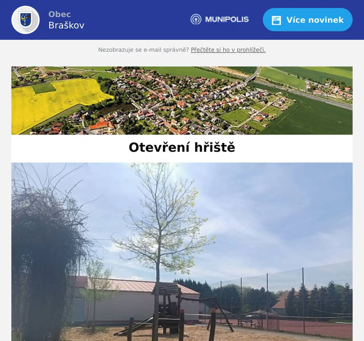 Vážení občané, dětské hřiště a víceúčelové hřiště za Obecním úřadem v ulici Dukelská je opět otevřeno. Děkujeme za pochopení. OÚ Braškov