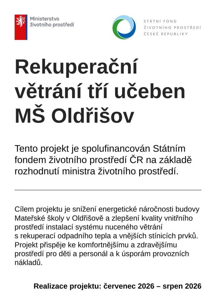 Cílem projektu je snížení energetické náročnosti budovy Mateřské školy v Oldřišově a zlepšení kvality vnitřního prostředí instalací systému nuceného větrání s rekuperací odpadního tepla a vnějších stínicích prvků.