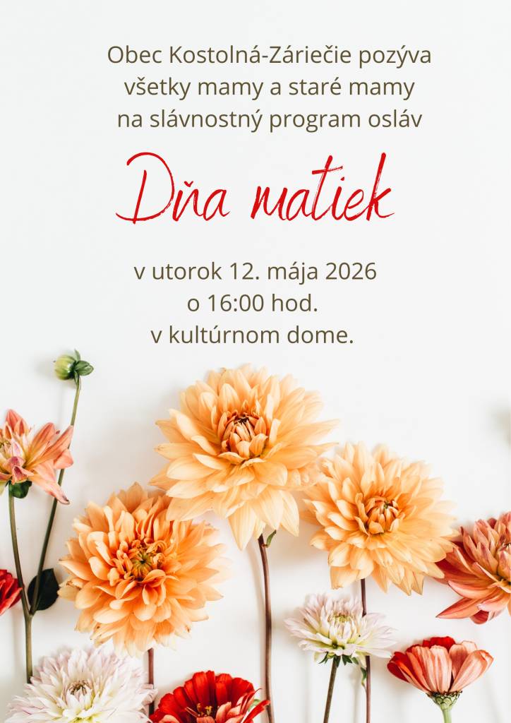 Obec Kostolná-Záriečie pozýva všetky mamy a staré mamy   na slávnostný program osláv pri príležitosti Dňa matiek,   v utorok 12.mája 2026 o 16:00 hod. v kultúrnom dome.