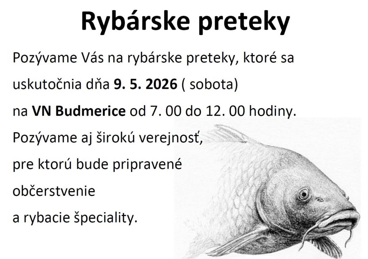 Pozývame Vás na rybárske preteky, ktoré sa uskutočnia dňa 9. 5. 2026 ( sobota) na VN Budmerice od 7. 00 do 12. 00 hodiny. Pozývame aj širokú verejnosť, pre ktorú bude pripravené občerstvenie a rybacie špeciality.