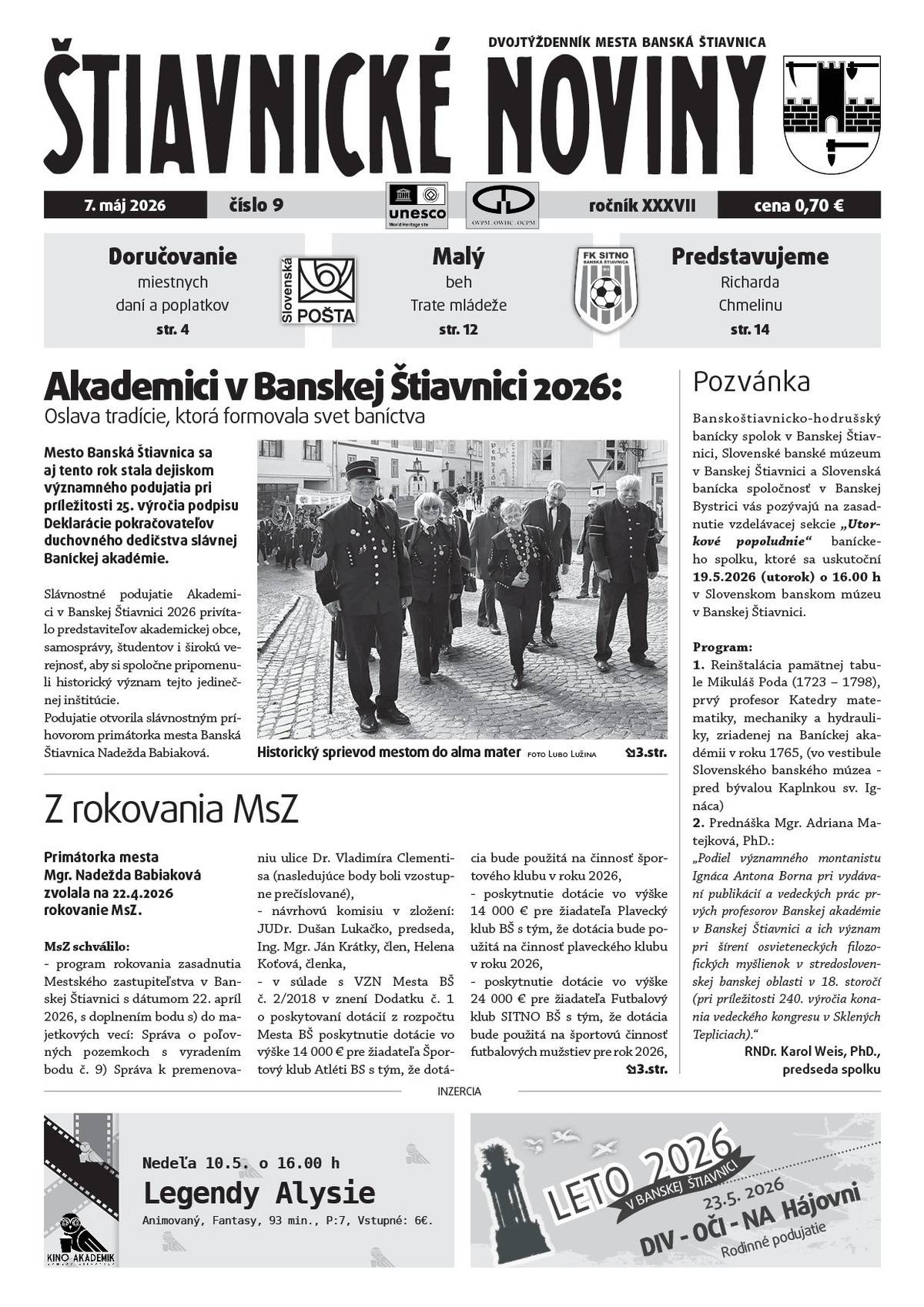 Čo si v nich prečítate?     ✅o čom sa rokovalo na MsZ 22. 4. 2026, ✅MŠ 1. mája bude mať nový amfiteátrik, ✅lesáci aj poľovníci čistili prírodu, ✅aké tajomstvá ukrývajú štiavnické hory, ✅na čo sa môžeme tešiť cez Noc múzeí a galérií 2026, ✅výsledky okresného kola súťaže mladých záchranárov, ✅Listový festival znova úspešný, ✅predstavujeme futbalistu Richarda Chmelinu, ✅aktivity a úspechy našich škôl, ✅úspechy našich športovcov, ✅pozvánky na kultúrne a iné podujatia, ✅čo bude v kine, inzercia, darovanie krvi a ďalšie zaujímavé ✅informácie zo života nášho mesta a okolia.