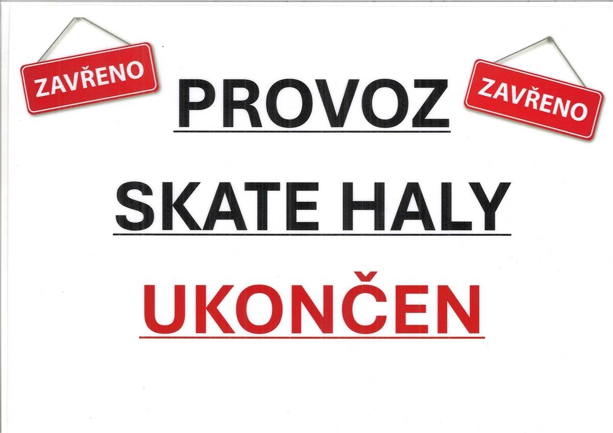 Vážení občané,       s velkým politováním oznamujeme, že jsme nuceni s okamžitou platností zrušit provoz místní skate haly. K tomuto radikálnímu kroku přistupujeme z důvodu opakovaného vandalismu.     Přestože jsme se snažili prostor udržovat a škody průběžně opravovat, ničení vybavení se stalo pravidelným koníčkem, který již není možné dál financovat ani tolerovat.       Proč halu rušíme?   Bezpečnost! Opakovaně poškozené překážky a prostor skate haly představují vysoké riziko úrazu pro sportovce a zbytečnou ztrátu v městské pokladně.