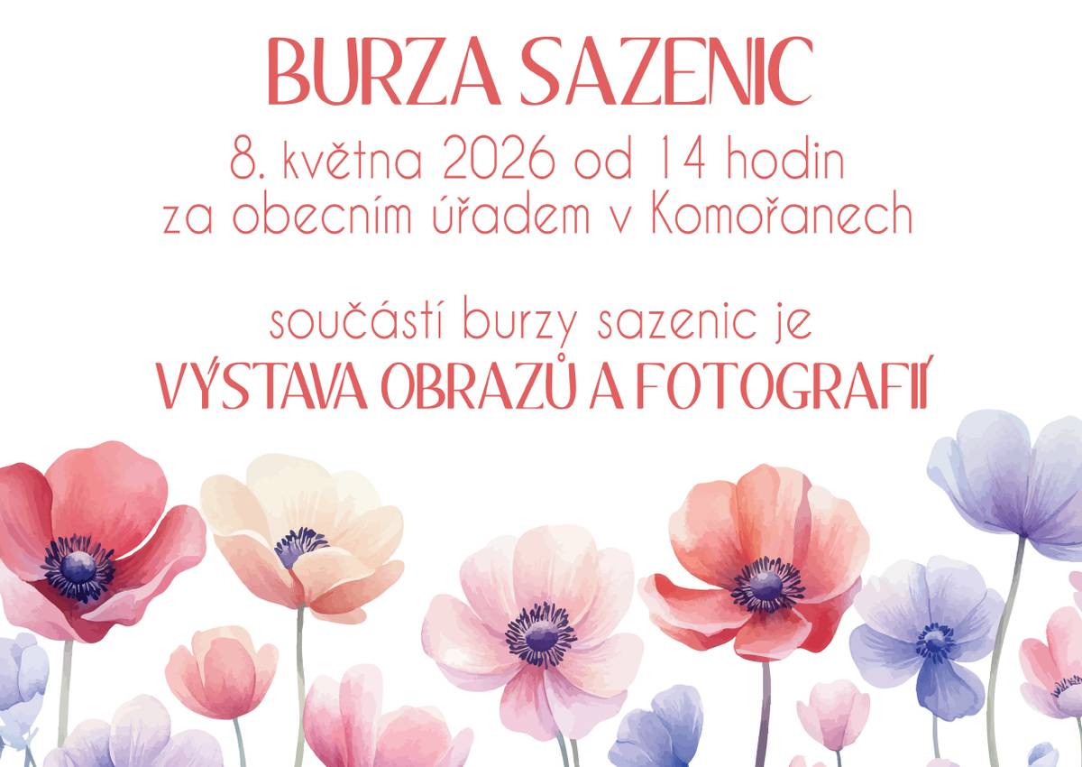 V pátek 8.5.2026 se od 14:00 hodin uskuteční za Obecním úřadem v Komořanech Burza sazenic. Přijďte si nakoupit či prodat různé rostlinky. V průběhu burzy proběhne i výstava obrazů a fotografií od místních umělců.