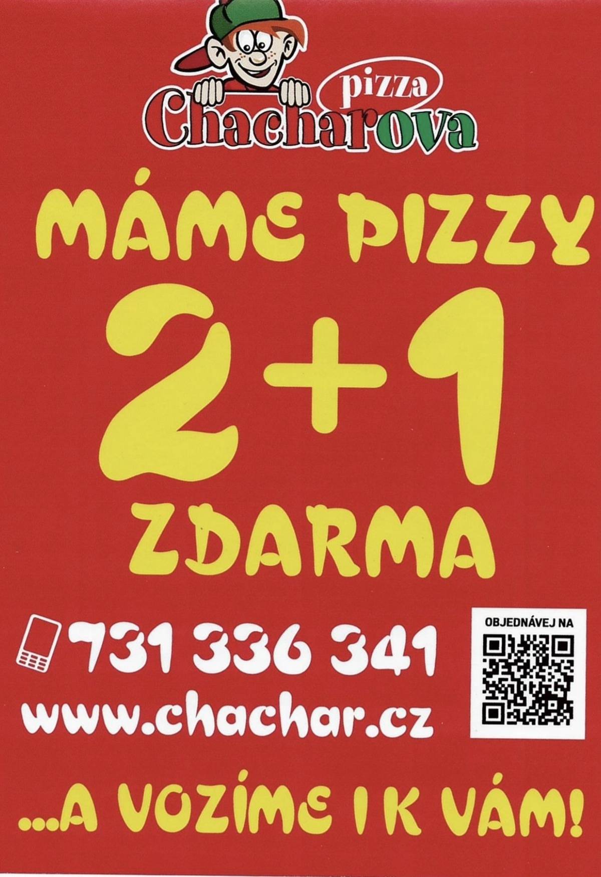 Rozvoz pizzy až k Vám...  Akce 2+1 zdarma Objednávky na tel: 731 336 341 www.chachar.cz