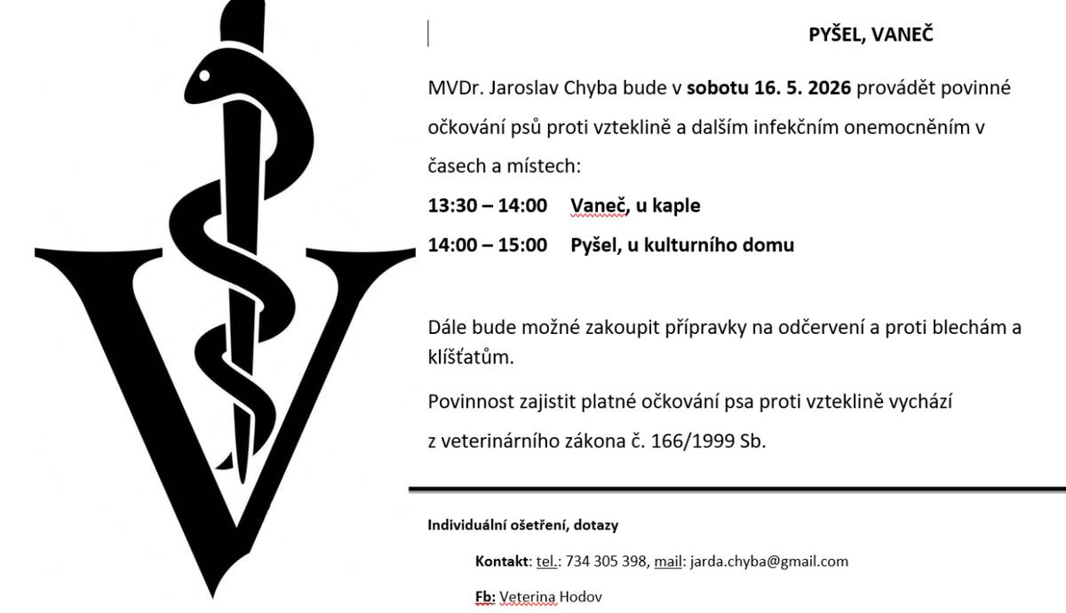 Dne 16. května 2026 proběhne povinné očkování psů proti vzteklině a dalším infekčním onemocněním. Očkování se uskuteční v čase 13:30 ve Vanči u kapličky a poté od 14:00 v Pyšele u kulturního domu.