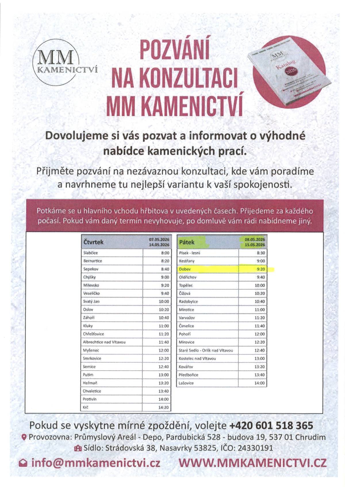 Ve dnech 8. 5. - 15. 5. 2026 bude na místních hřbitovech poskytovat kamenické služby firma MM KAMENICTVÍ s.r.o. .   Konkrétní termíny přítomnosti: Dobev - 8.5. 2026 v 9:20 hodin a 15.5. 2026 v 9:20 hodi