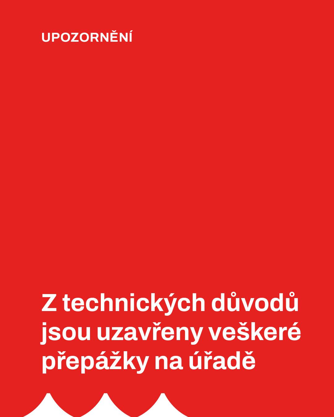 Z technických důvodů nyní na úřadě nefungují systémy.  Přepážky jsou do odvolání uzavřeny. Potřebujete-li něco vyřídit na úřadě, vyčkejte prosím na upozornění, že je již vše v provozu. Děkujeme za pochopení.